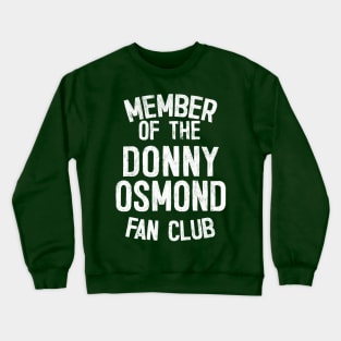 Member of the Donny Osmond Fan Club Crewneck Sweatshirt